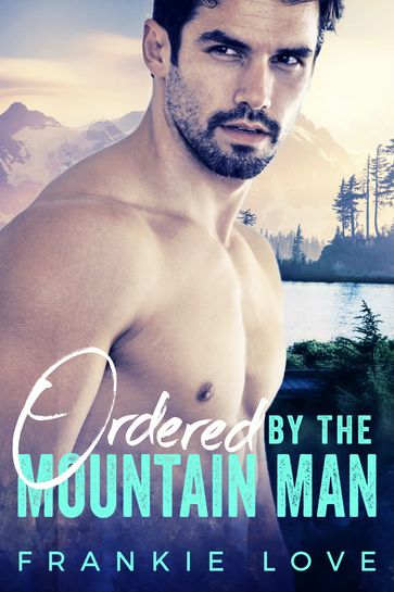 Ordered By The Mountain Man - Frankie Love