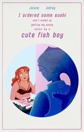 I Ordered Some Sushi And I Ended Up Getting My Pussy Eaten By A Cute Fish Boy