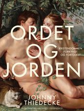 Ordet og jorden. Kristendommen forkyndt og fortolket