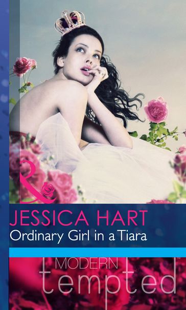 Ordinary Girl In A Tiara (Mills & Boon Modern Heat) - Jessica Hart