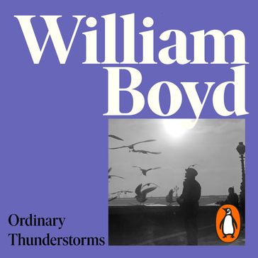 Ordinary Thunderstorms - William Boyd