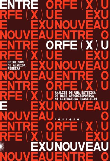 Orfe(x)u e Exunoveau: análise de uma estética de base afrodiaspórica na literatura brasileira - Edimilson De Almeida Pereira