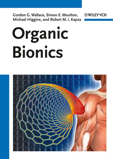 Organic Bionics - Gordon G. Wallace - Robert M.I. Kapsa - Michael Higgins - Simon E. Moulton