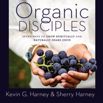 Organic Disciples - Kevin G. Harney - Sherry Harney