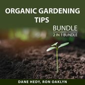Organic Gardening Tips Bundle, 2 in 1 Bundle