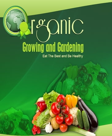 Organic Growing and Gardening - Anonymous