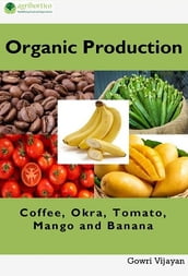 Organic Production of Coffee, Okra, Tomato, Mango and Banana