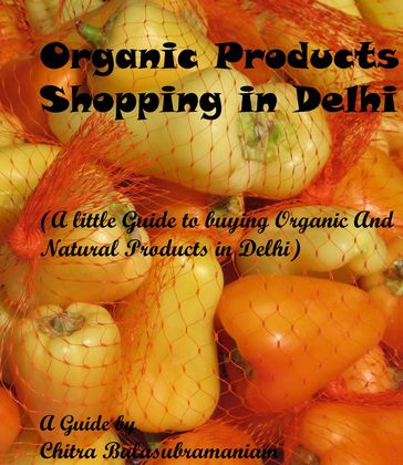 Organic Products Shopping in Delhi - Chitra Balasubramaniam