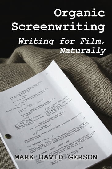 Organic Screenwriting - Mark David Gerson