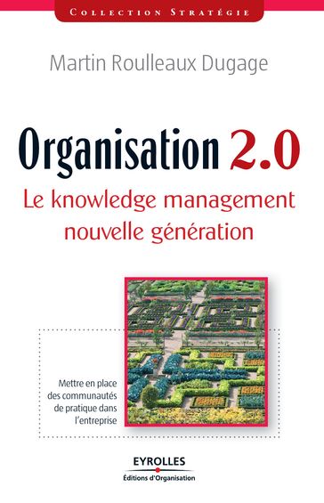 Organisation 2.0 - Le knowledge management nouvelle génération - Martin Roulleaux Dugage