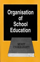 Organisation of School Education: Prospects, Problems and Planning