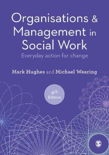 Organisations and Management in Social Work - Mark Hughes - Michael Wearing