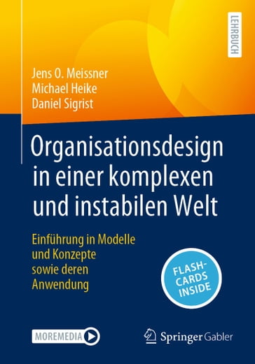 Organisationsdesign in einer komplexen und instabilen Welt - Jens O. Meissner - Michael Heike - Daniel Sigrist