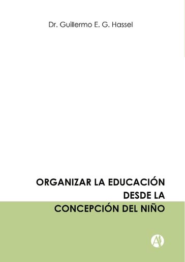 Organizar la educación desde la concepción del niño - Guillermo Eduardo Germán Hassel
