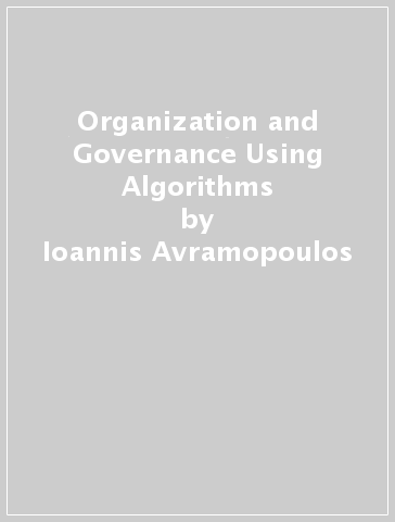 Organization and Governance Using Algorithms - Ioannis Avramopoulos