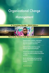Organizational Change Management A Complete Guide - 2019 Edition
