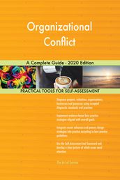 Organizational Conflict A Complete Guide - 2020 Edition