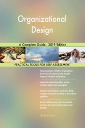 Organizational Design A Complete Guide - 2019 Edition