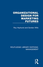 Organizational Design for Marketing Futures