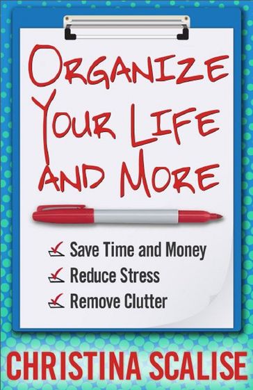 Organize Your Life and More - Christina Scalise