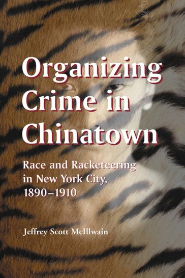 Organizing Crime in Chinatown - Jeffrey Scott McIllwain
