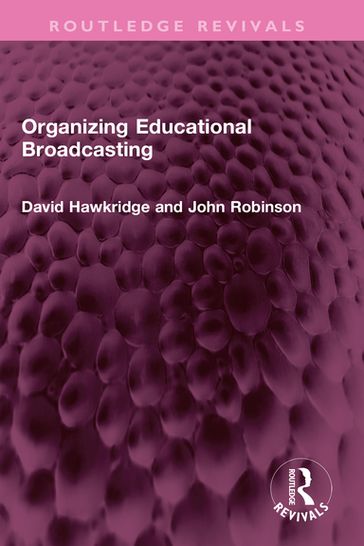 Organizing Educational Broadcasting - David Hawkridge - John Robinson