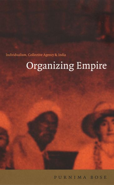 Organizing Empire - Purnima Bose