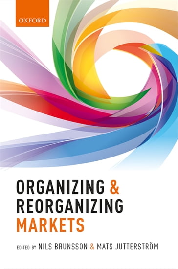 Organizing and Reorganizing Markets - Mats Jutterstrom - Nils Brunsson