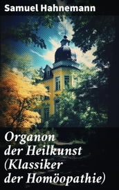 Organon der Heilkunst (Klassiker der Homöopathie)