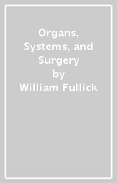 Organs, Systems, and Surgery