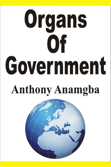 Organs of Government - Anthony Anamgba