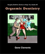 Orgasmic Dentistry