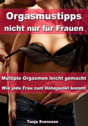 Orgasmustipps nicht nur für Frauen  Multi Orgasmen leicht gemacht