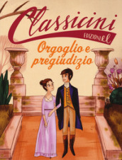 Orgoglio e pregiudizio da Jane Austen. Classicini. Ediz. a colori