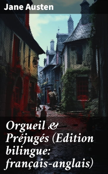 Orgueil & Préjugés (Edition bilingue: français-anglais) - Austen Jane