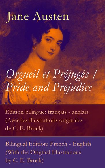 Orgueil et Préjugés / Pride and Prejudice - Edition bilingue: français - anglais (Avec les illustrations originales de C. E. Brock) / Bilingual Edition: French - English (With the Original Illustrations by C. E. Brock) - Austen Jane