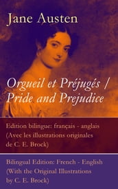 Orgueil et Préjugés / Pride and Prejudice - Edition bilingue: français - anglais (Avec les illustrations originales de C. E. Brock) / Bilingual Edition: French - English (With the Original Illustrations by C. E. Brock)