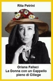 Oriana Fallaci La Donna con un Cappello pieno di Ciliege