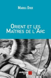 Orient et les Maîtres de l Arc