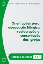 Orientações para adequação litúrgica, restauração e conservação das igrejas - Estudos da CNBB 113 - Digital