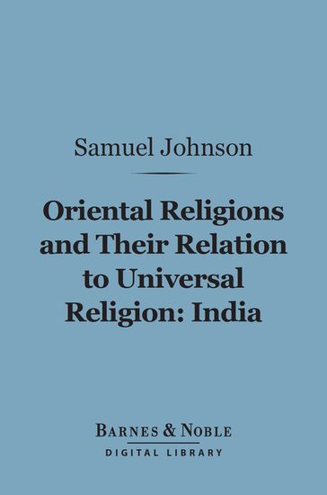 Oriental Religions and Their Relation to Universal Religion: India (Barnes & Noble Digital Library) - Samuel Johnson
