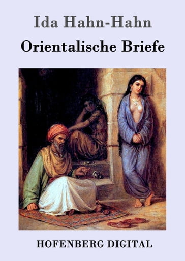 Orientalische Briefe - Ida Hahn-Hahn
