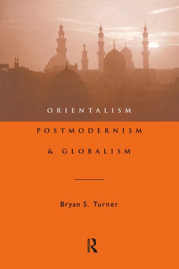 Orientalism, Postmodernism and Globalism - Professor Bryan S Turner