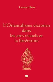 L Orientalisme victorien dans les arts visuels et la littérature