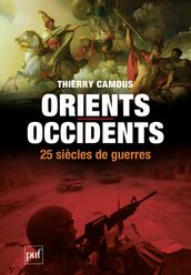 Orients,/Occidents, 25 siècles de guerres