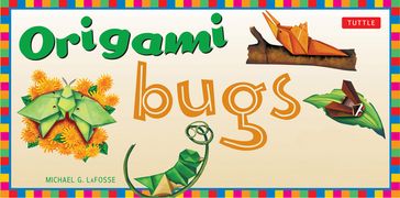 Origami Bugs - Michael G. LaFosse