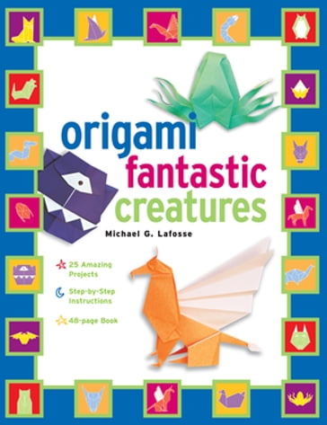 Origami Fantastic Creatures Kit Ebook - Michael G. LaFosse