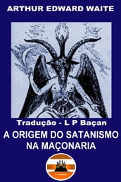 A Origem do Satanismo na Maçonaria