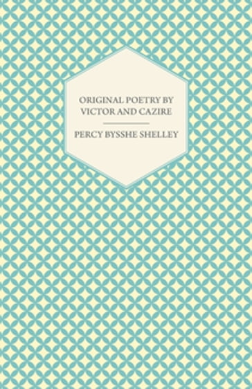 Original Poetry by Victor and Cazire - Percy Bysshe Shelley