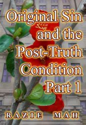 Original Sin and the Post-Truth Condition Part 1